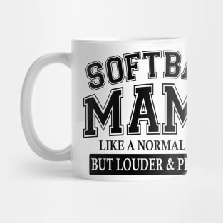 Softball Mama Like A Normal Mama But Louder And Prouder Mug